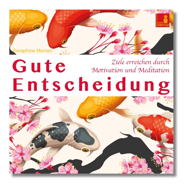 Seraphine Monien: Gute Entscheidung Cover. Meditation & Motivation für klare Entscheidungen & Ziele.