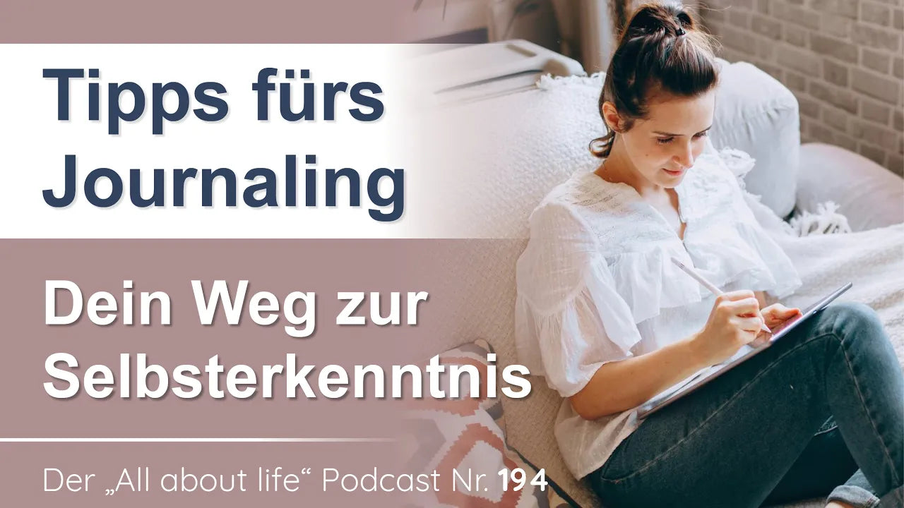 Podcast All about life #194: Frau schreibt Journal, Tipps fürs Journaling zur Selbsterkenntnis.