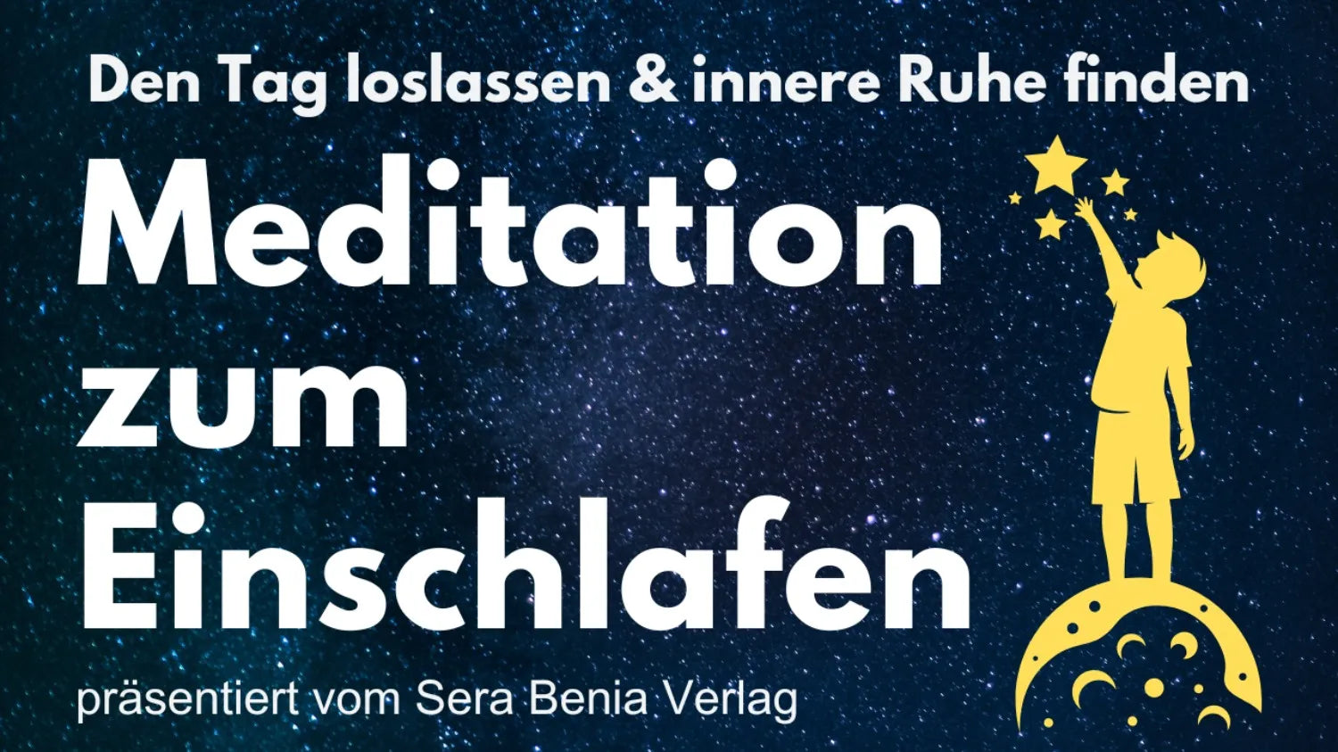 Meditation zum Einschlafen: Den Tag loslassen & innere Ruhe finden. Fördert Wohlgefühl & Schlaf. Vom Sera Benia Verlag.