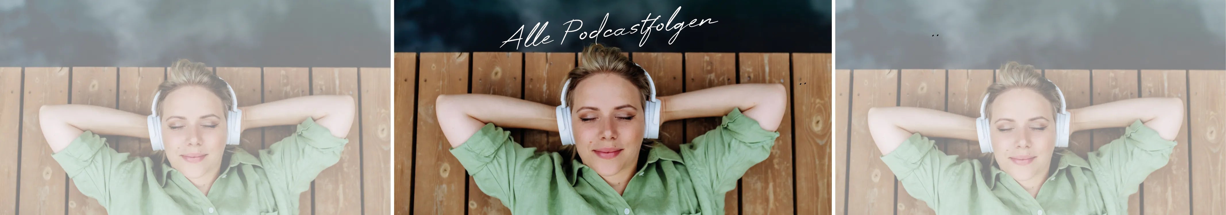 Junge Frau entspannt mit Kopfhörern auf Holzsteg, Titel 'Alle Podcastfolgen' eingeblendet.