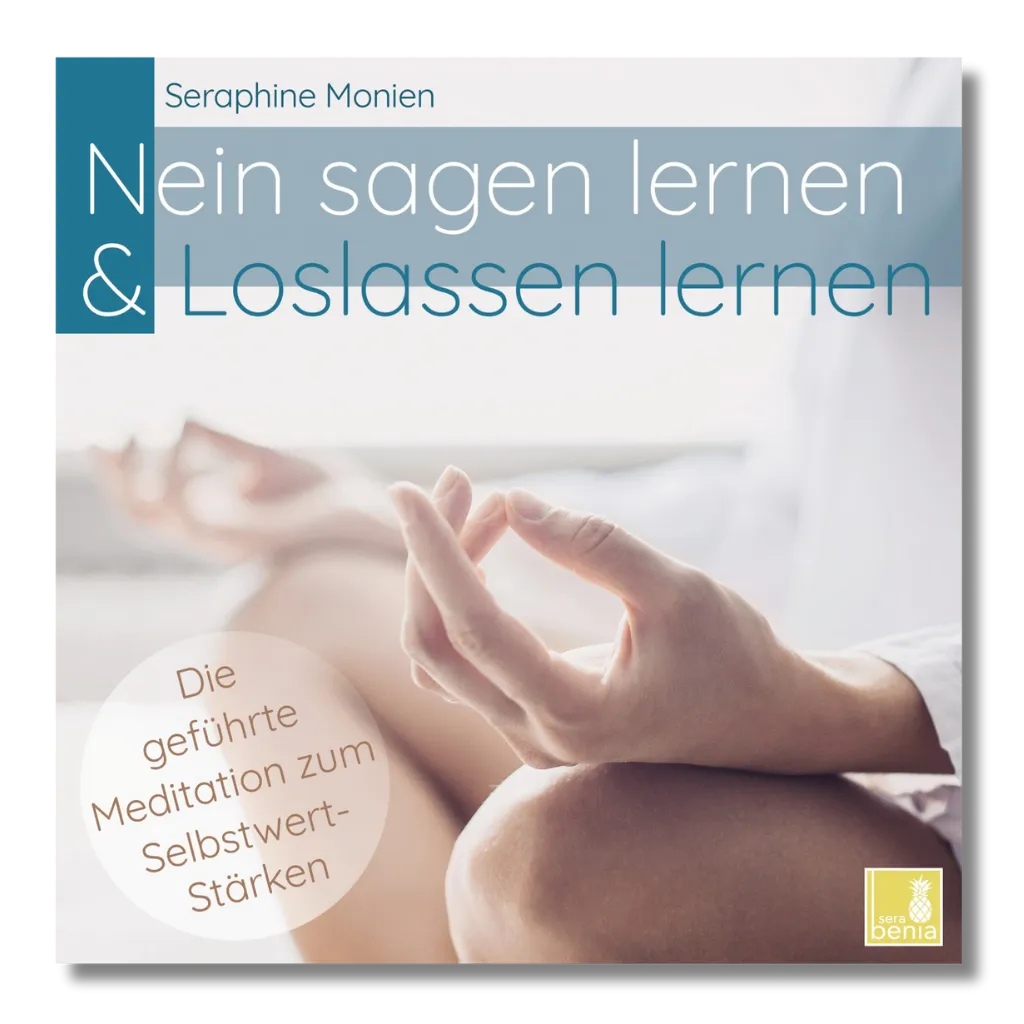 Cover: Seraphine Monien - Nein sagen lernen & Loslassen lernen. Geführte Meditation zum Selbstwert-Stärken. Hände in Meditationshaltung.