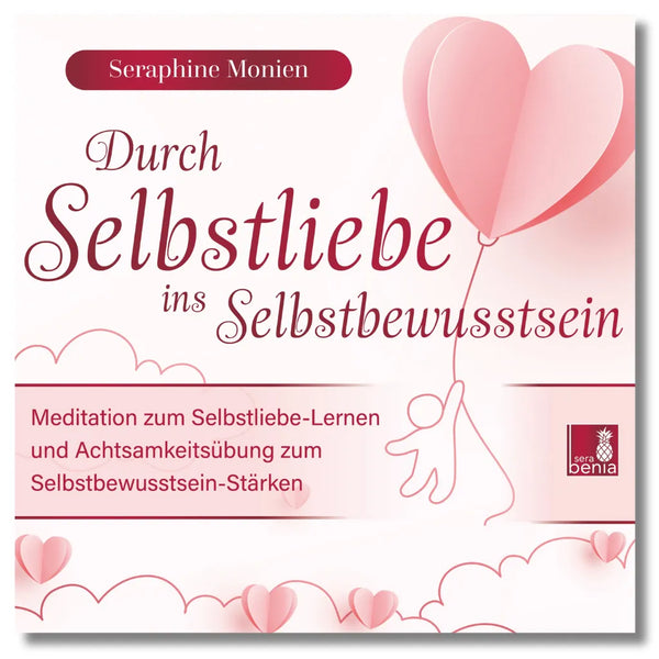 Durch Selbstliebe ins Selbstbewusstsein